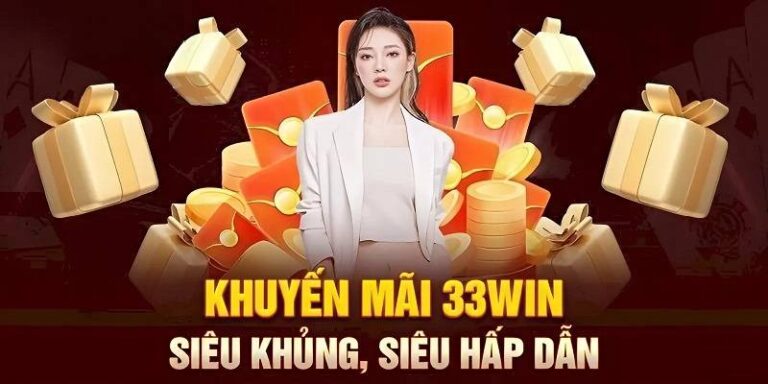 Chương Trình Khuyến Mãi 33win Hấp Dẫn, Tăng Lợi Nhuận