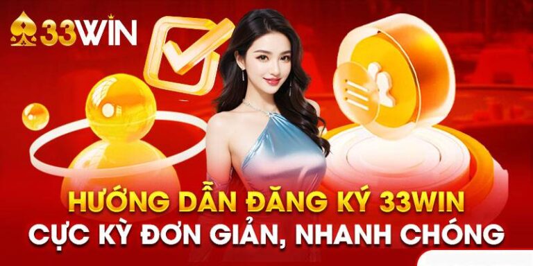 Khám Phá Quy Trình Đăng Ký 33win Chi Tiết Nhất