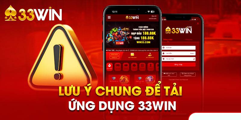 Những Lưu Ý Khi Tải App 33win
