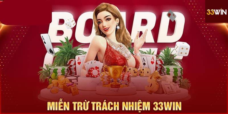 Quy Định Miễn Trừ Trách Nhiệm 33Win Đối Với Nhà Cái