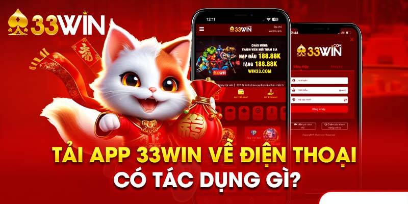 Tại Sao Nên Tải App 33win?